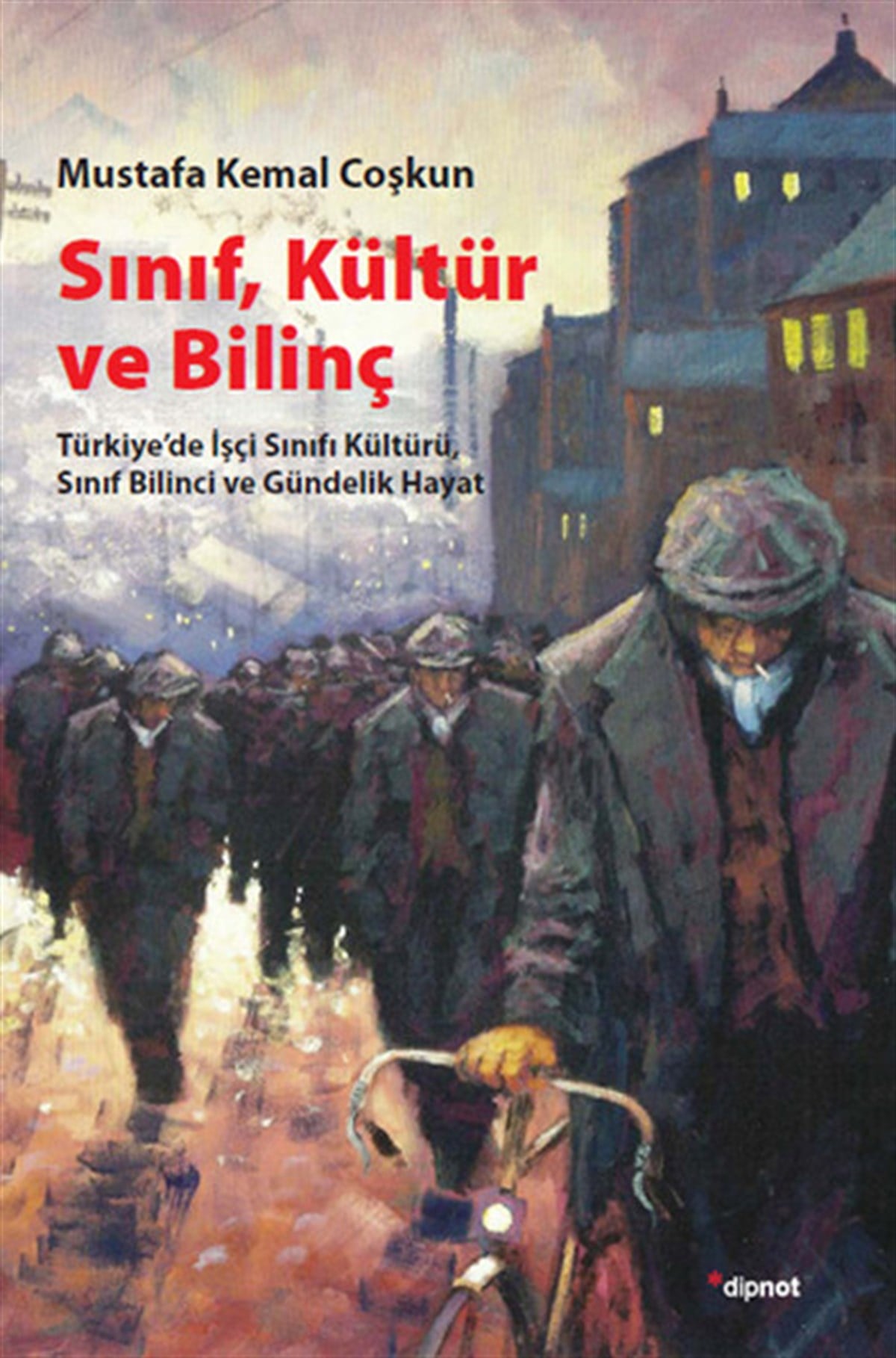 Mustafa Kemal CoşkunTürkiye Siyaseti ve Politikası KitaplarıSınıf Kültür ve Bilinç