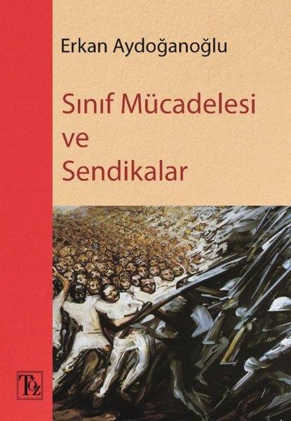 Erkan AydoğanoğluTürk Tarihi Araştırmaları KitaplarıSınıf Mücadelesi ve Sendikalar