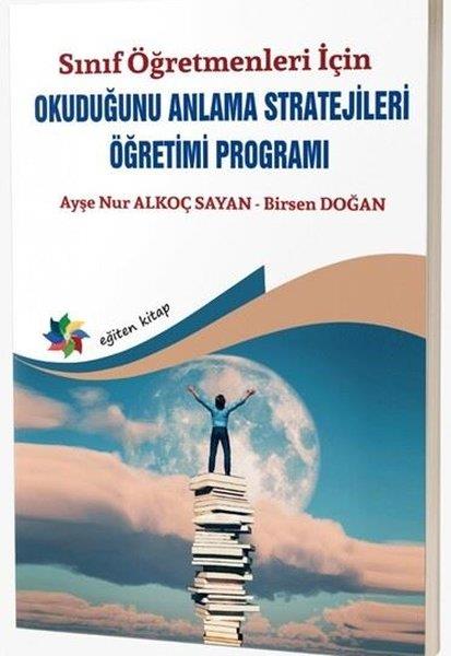 Ayşe Nur Alkoç SayanDigerSınıf Öğretmenleri İçin Okuduğunu Anlama Stratejileri Öğretimi Programı