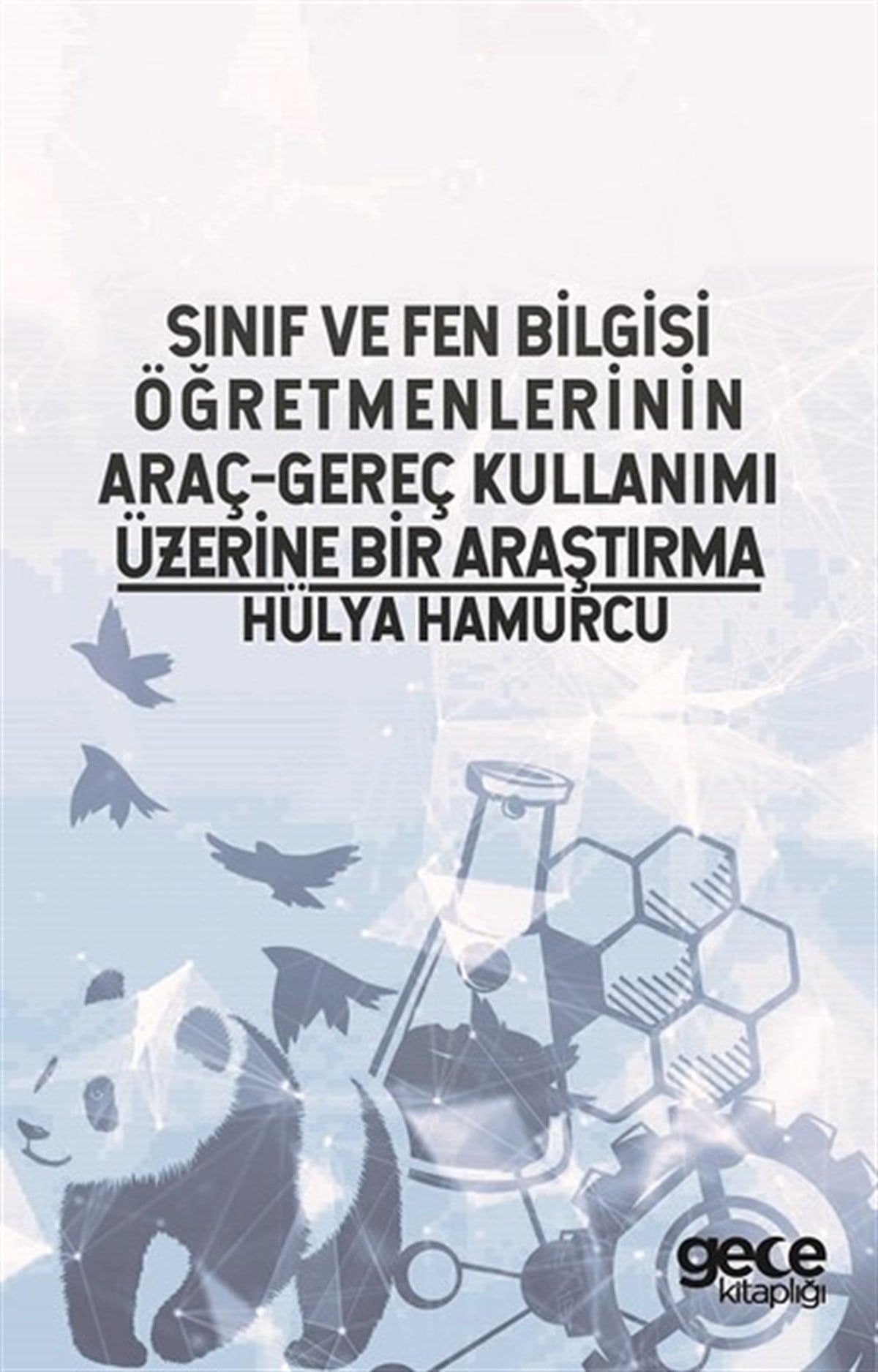 Hülya HamurcuEğitimSınıf ve Fen Bilgisi Öğretmenlerinin Araç-Gereç Kullanımı Üzerine Bir Araştırma