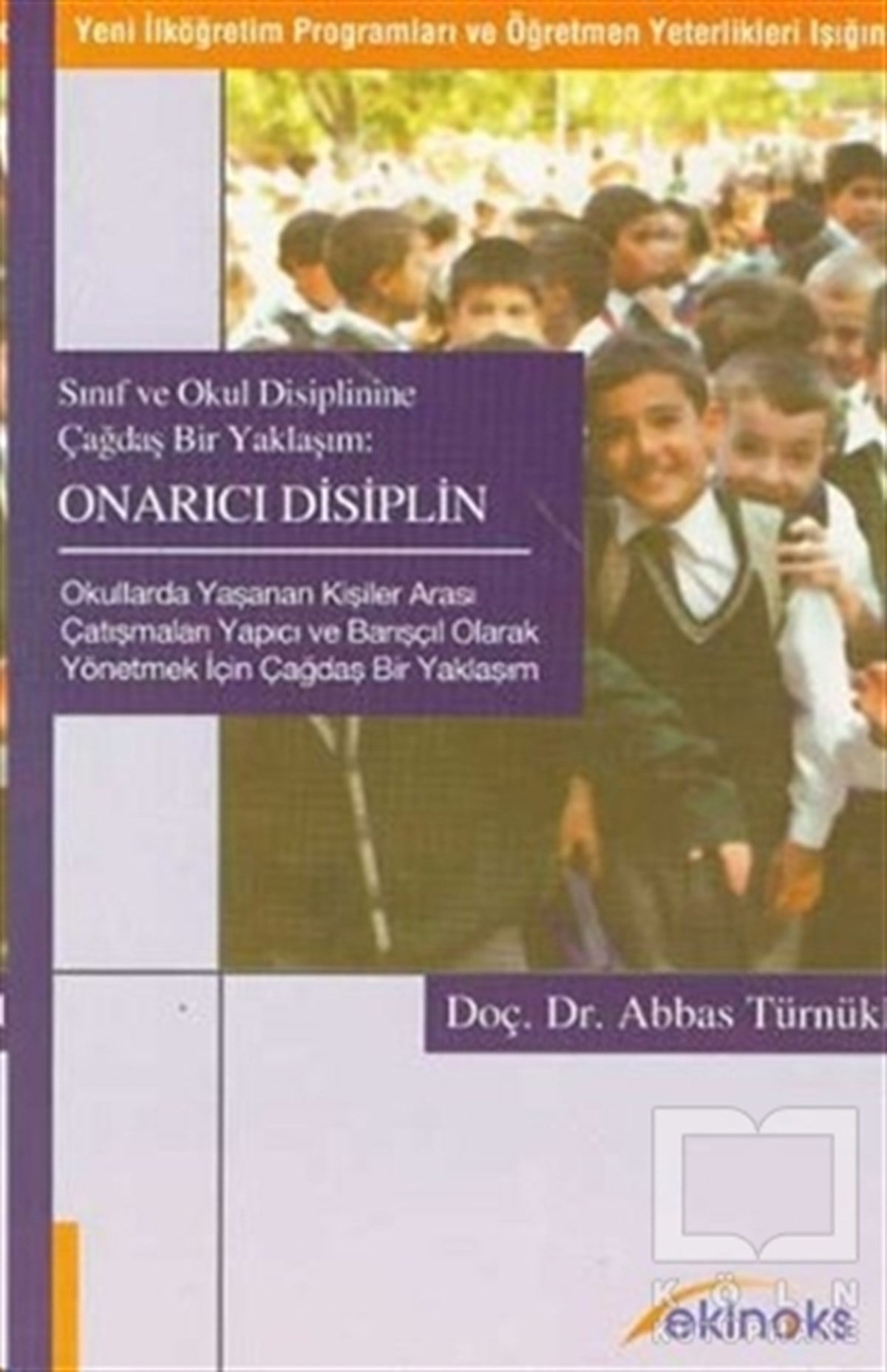 Abbas TürnüklüDiğerSınıf ve Okul Disiplinine Çağdaş Bir Yaklaşım Onarıcı Disiplin