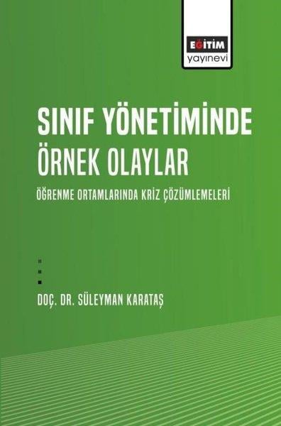 Süleyman KarataşDigerSınıf Yönetiminde Örnek Olaylar - Öğrenme Ortamlarında Kriz Çözümlemeleri