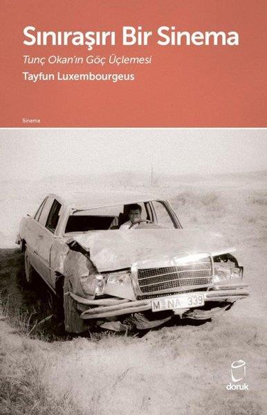 Tayfun LuxembourgeusSinemaSınıraşırı Bir Sinema - Tunç Okan'ın Göç Üçlemesi