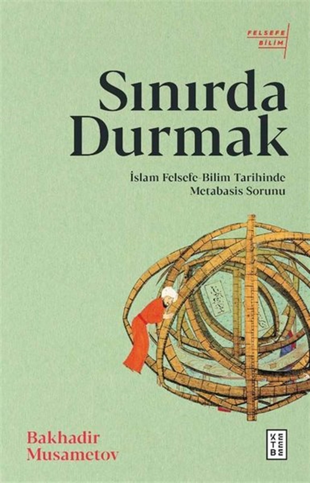 Bakhadir MusametovFelsefe BilimiSınırda Durmak: İslam Felsefe - Bilim Tarihinde Metabasis Sorunu