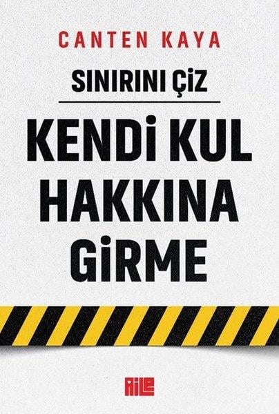 Canten KayaKişisel Gelişim KitaplarıSınırını Çiz - Kendi Kul Hakkına Girme