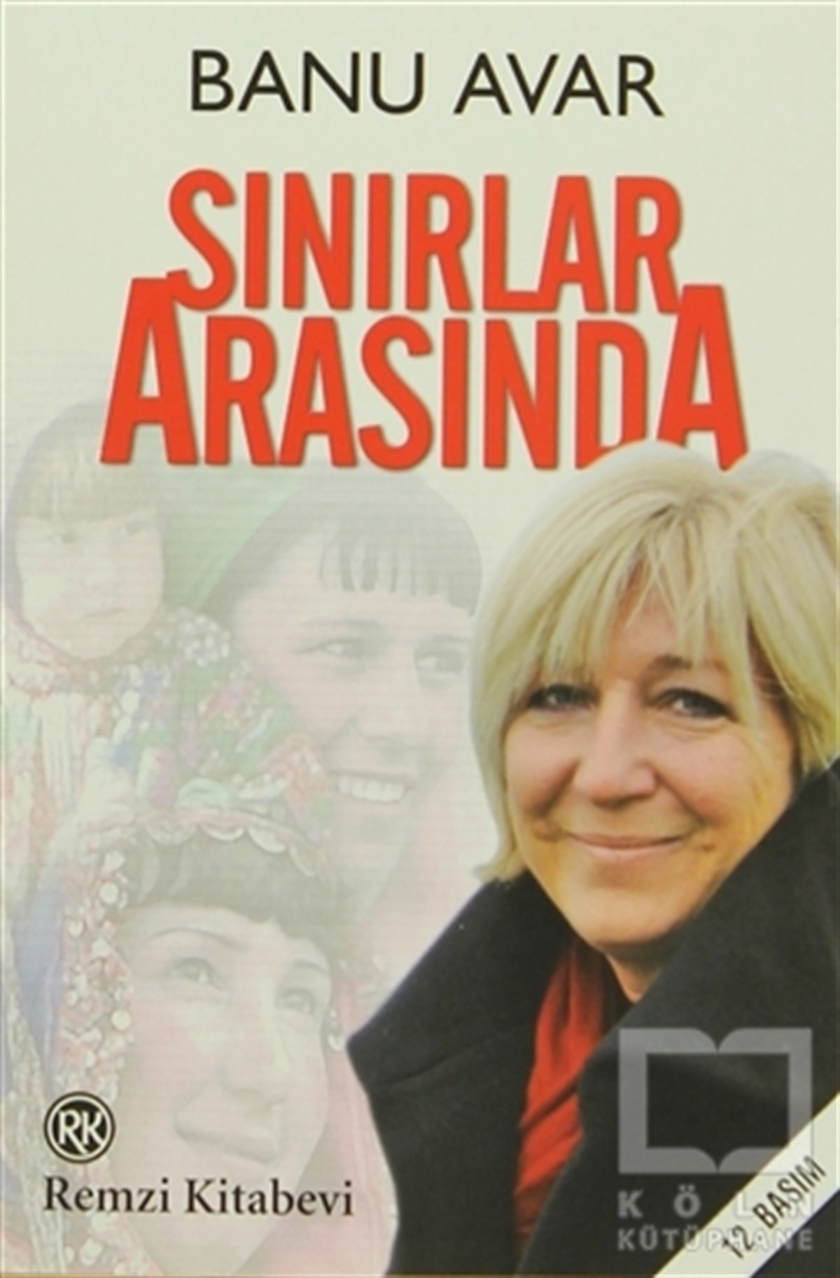 Banu AvarÖnemli Olaylar ve Biyografi - OtobiyografiSınırlar Arasında