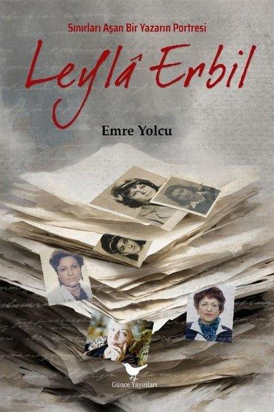 Emre YolcuEleştiri & Kuram & İnceleme KitaplarıSınırları Aşan Bir Yazarın Portresi: Leyla Erbil