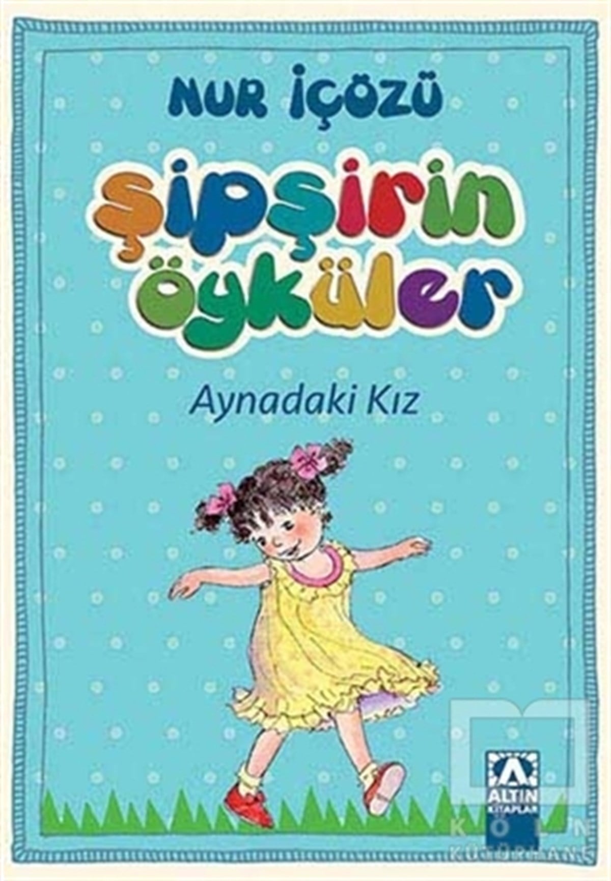 Nur İçözüHikayelerŞipşirin Öyküler : Aynadaki Kız