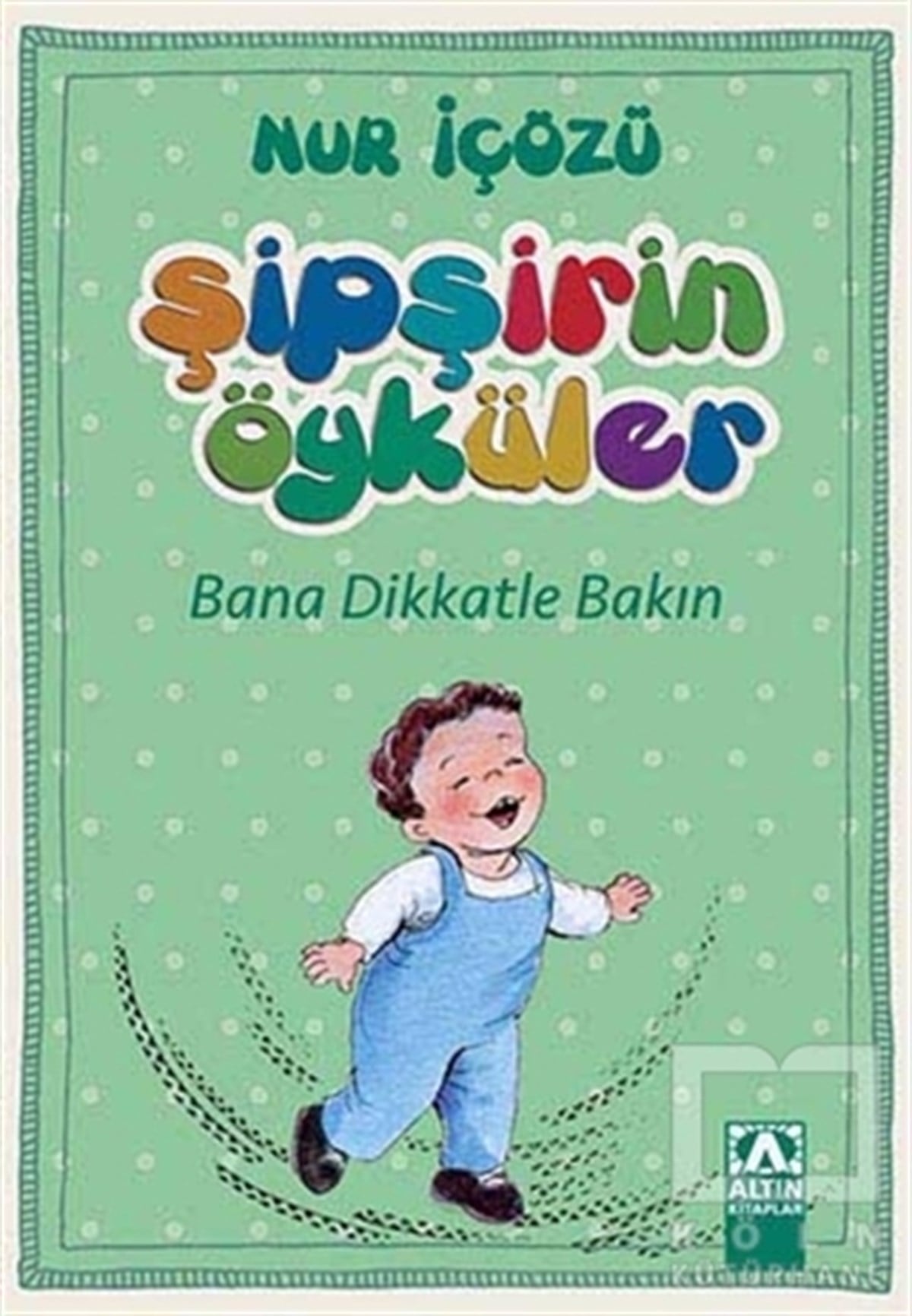 Nur İçözüHikayelerŞipşirin Öyküler : Bana Dikkatle Bakın