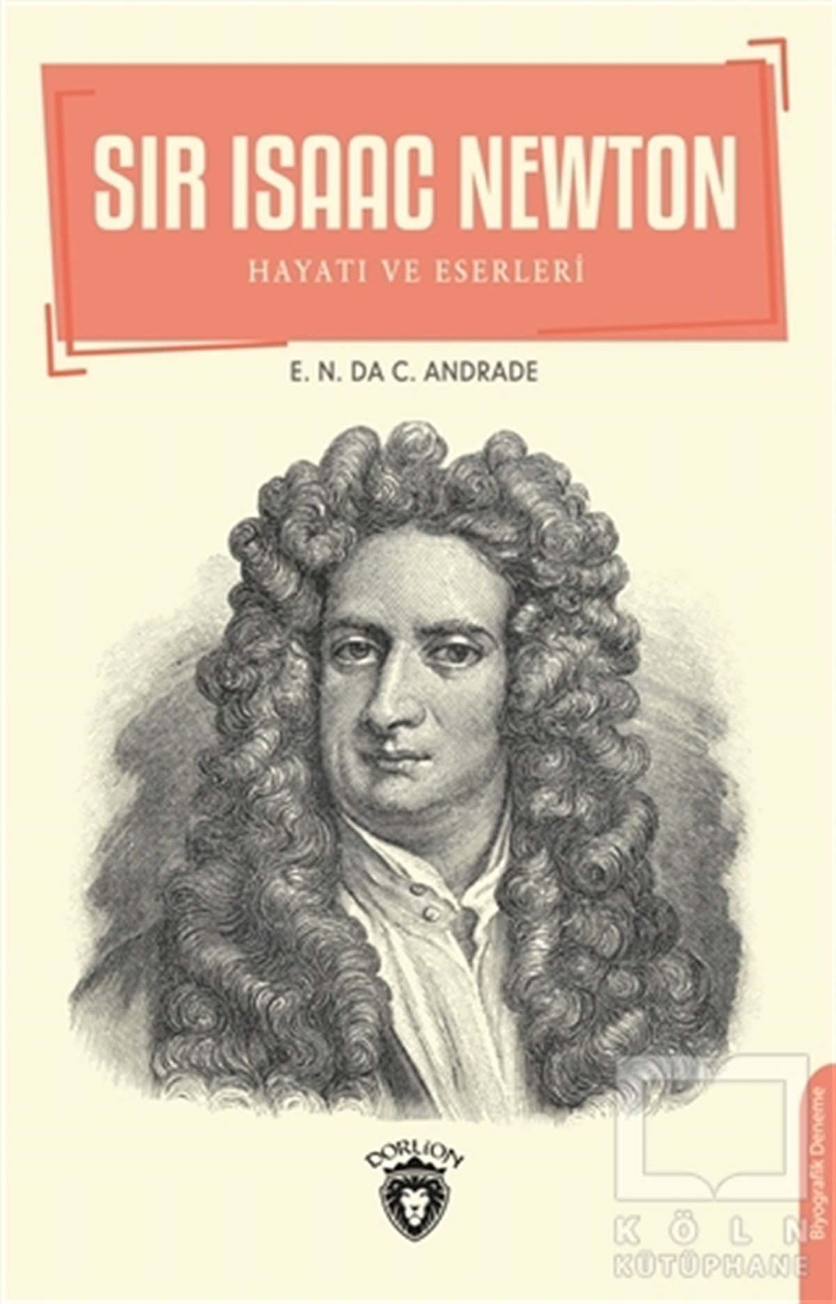 E.N. Da C. AndradeBiyografi & Otobiyografi KitaplarıSir Isaac Newton