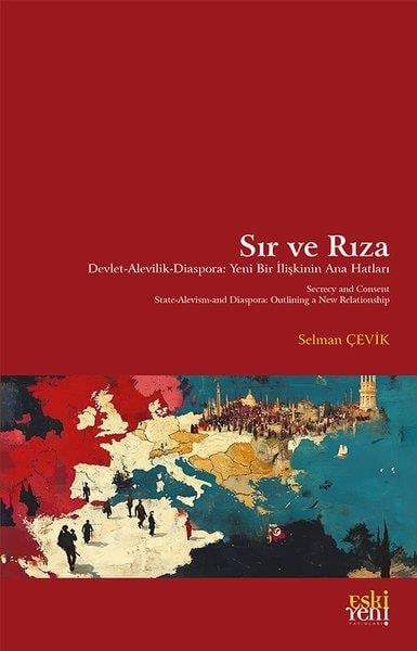 Selman ÇevikAlevilik & Bektaşilik KitaplarıSır ve Rıza - Devlet Alevilik Diaspora: Yeni Bir İlişkinin Ana Hatları