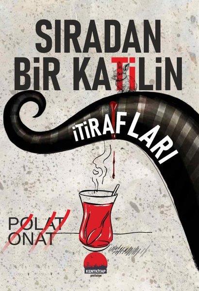 Polat OnatPolisiye Romanlar & Cinayet RomanlarıSıradan Bir Katilin İtirafları