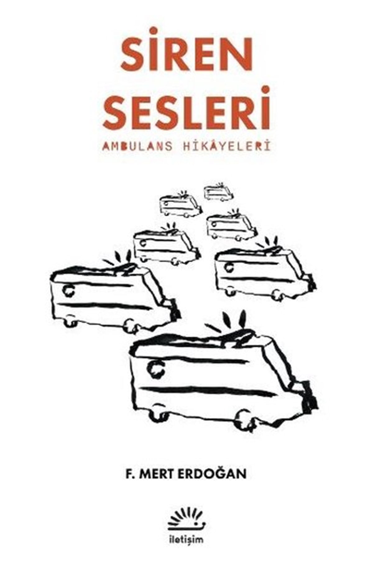 F. Mert ErdoğanTürkiye RomanSiren Sesleri - Ambulans Hikayeleri