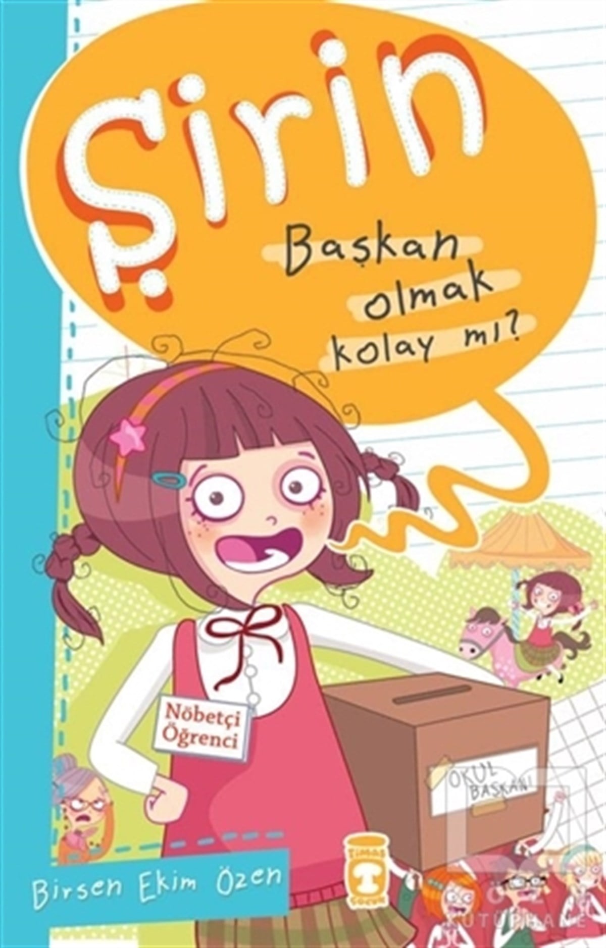 Birsen Ekim ÖzenHikayelerŞirin - Başkan Olmak Kolay mı?