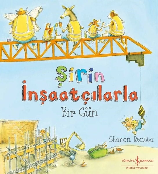 Sharon RenttaEgitim Etkinlik KitaplariŞirin İnşaatçılarla Bir Gün