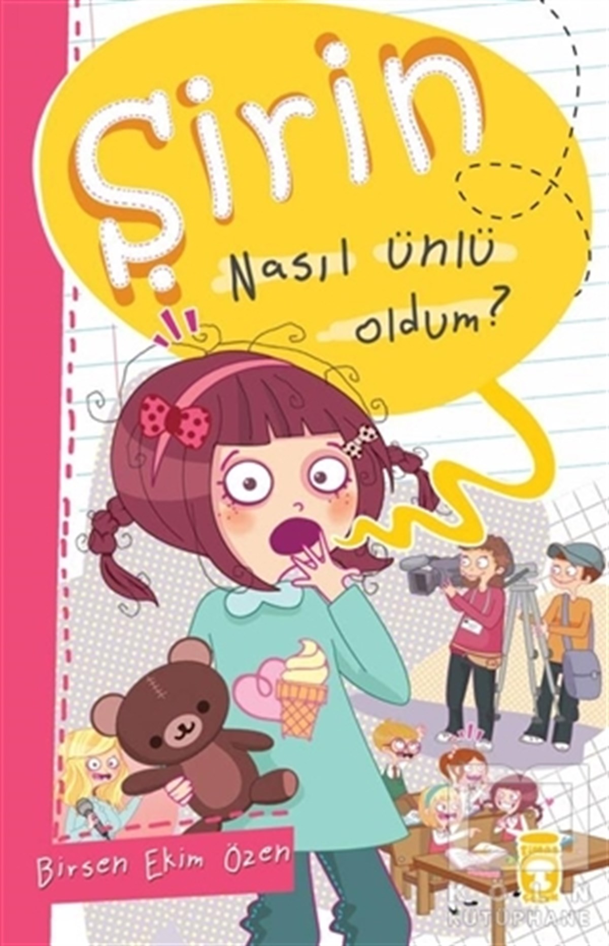 Birsen Ekim ÖzenHikayelerŞirin Nasıl Ünlü Oldum?