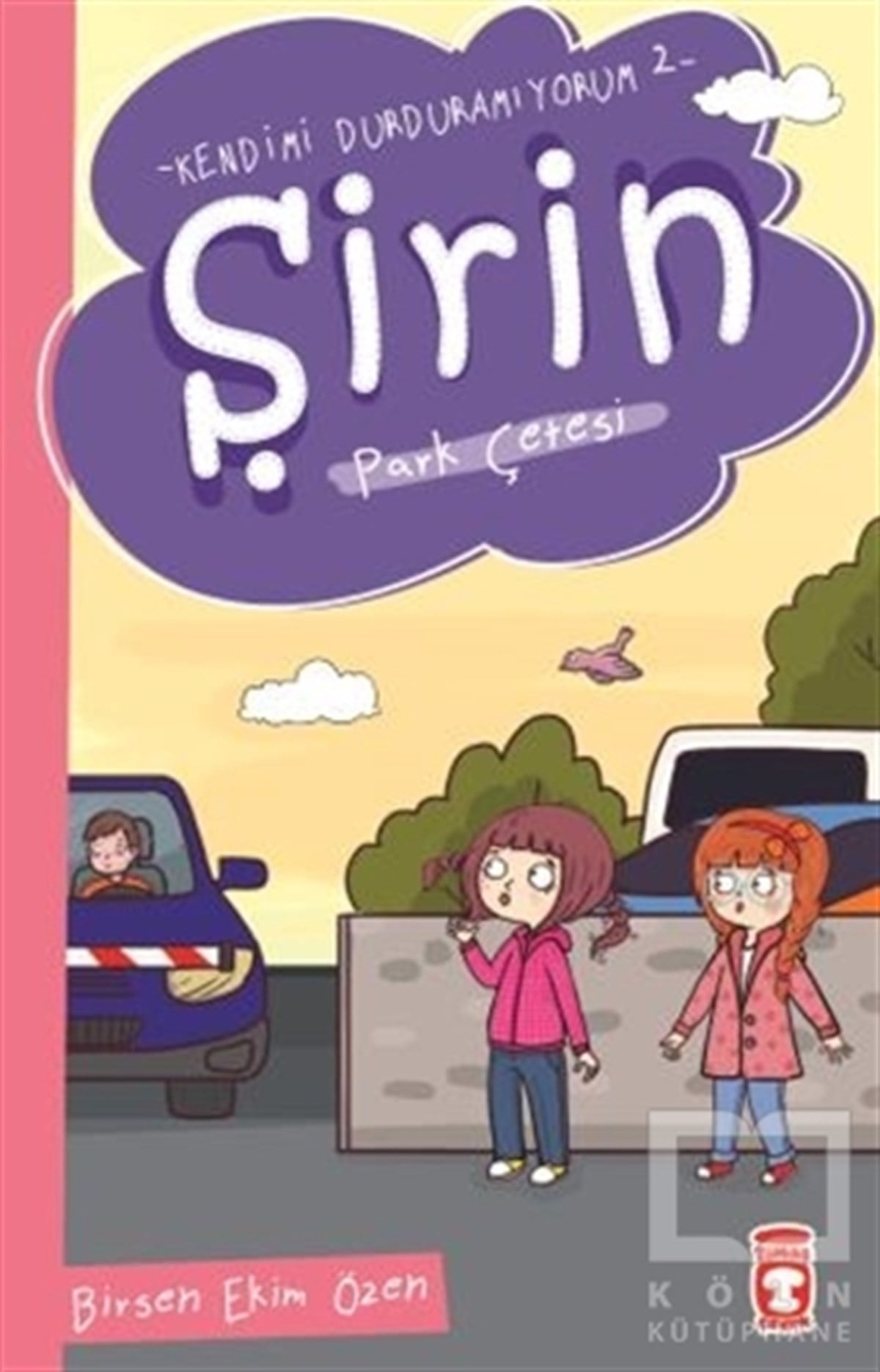 Birsen Ekim ÖzenRoman-ÖyküŞirin Park Çetesi - Kendimi Durduramıyorum 2