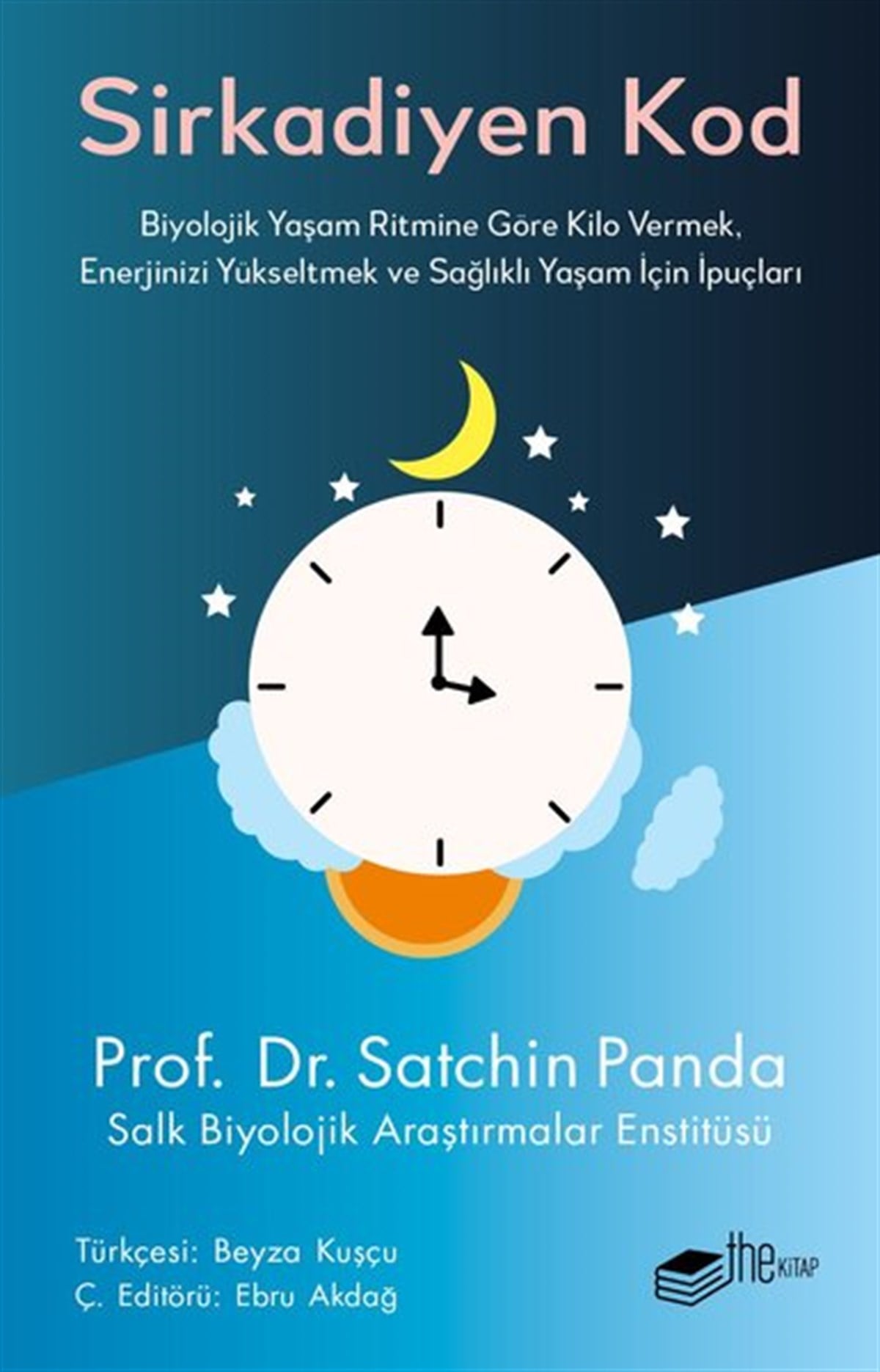 Satchin PandaBeden SağlığıSirkadiyen Kod - Biyolojik Yaşam Ritmine Göre Kilo Vermek Enerjinizi Yükseltmek ve Sağlıklı Yaşam İçin