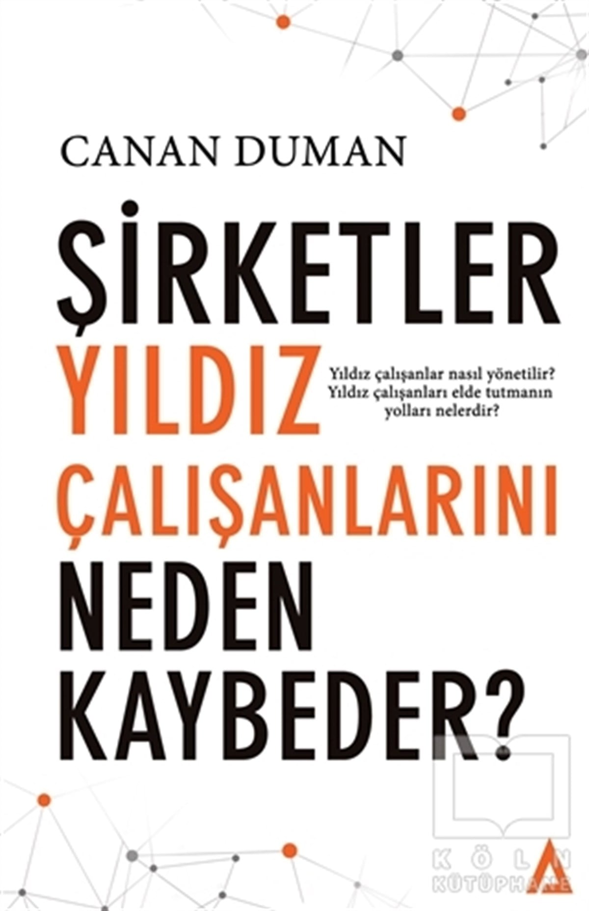 Canan DumanDiğerŞirketler Yıldız Çalışanlarını Neden Kaybeder