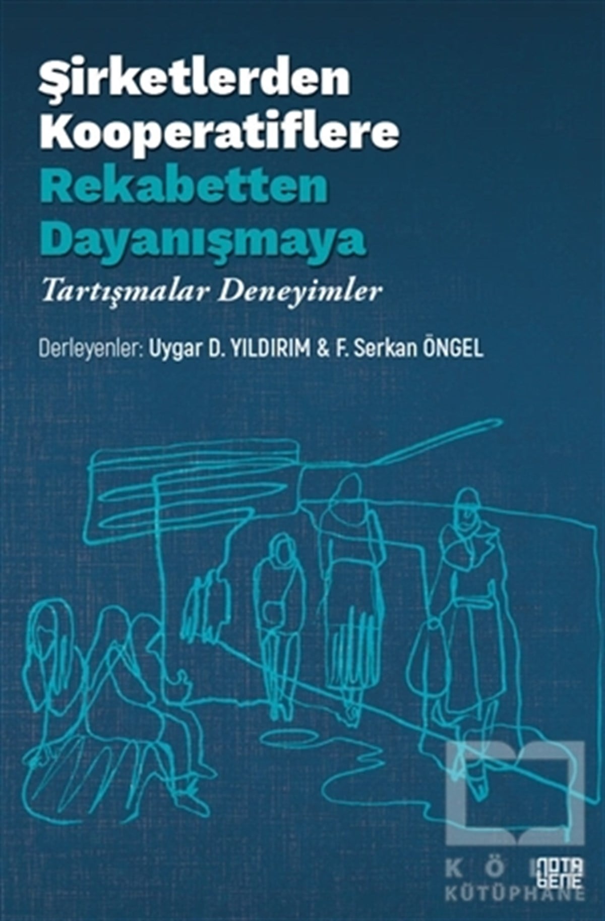 Uygar D. YıldırımAraştırma & İnceleme & Kuram KitaplarıŞirketlerden Kooperatiflere Rekabetten Dayanışmaya