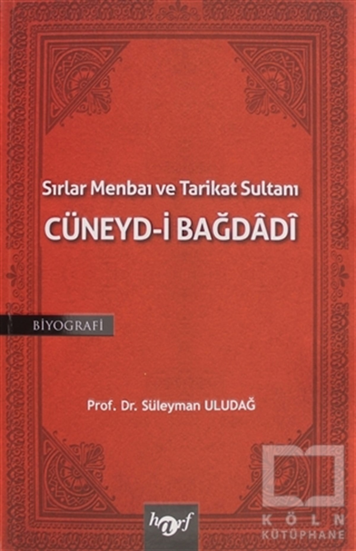 Süleyman UludağBiyografi - OtobiyografiSırlar Menbaı ve Tarikat Sultanı Cüneyd-i Bağdadi