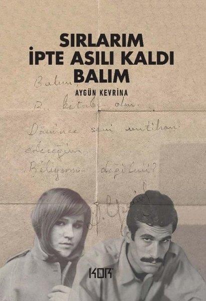 Aygün KevrinaAnı & Mektup & Günlük KitaplarıSırlarım İpte Asılı Kaldı Balım
