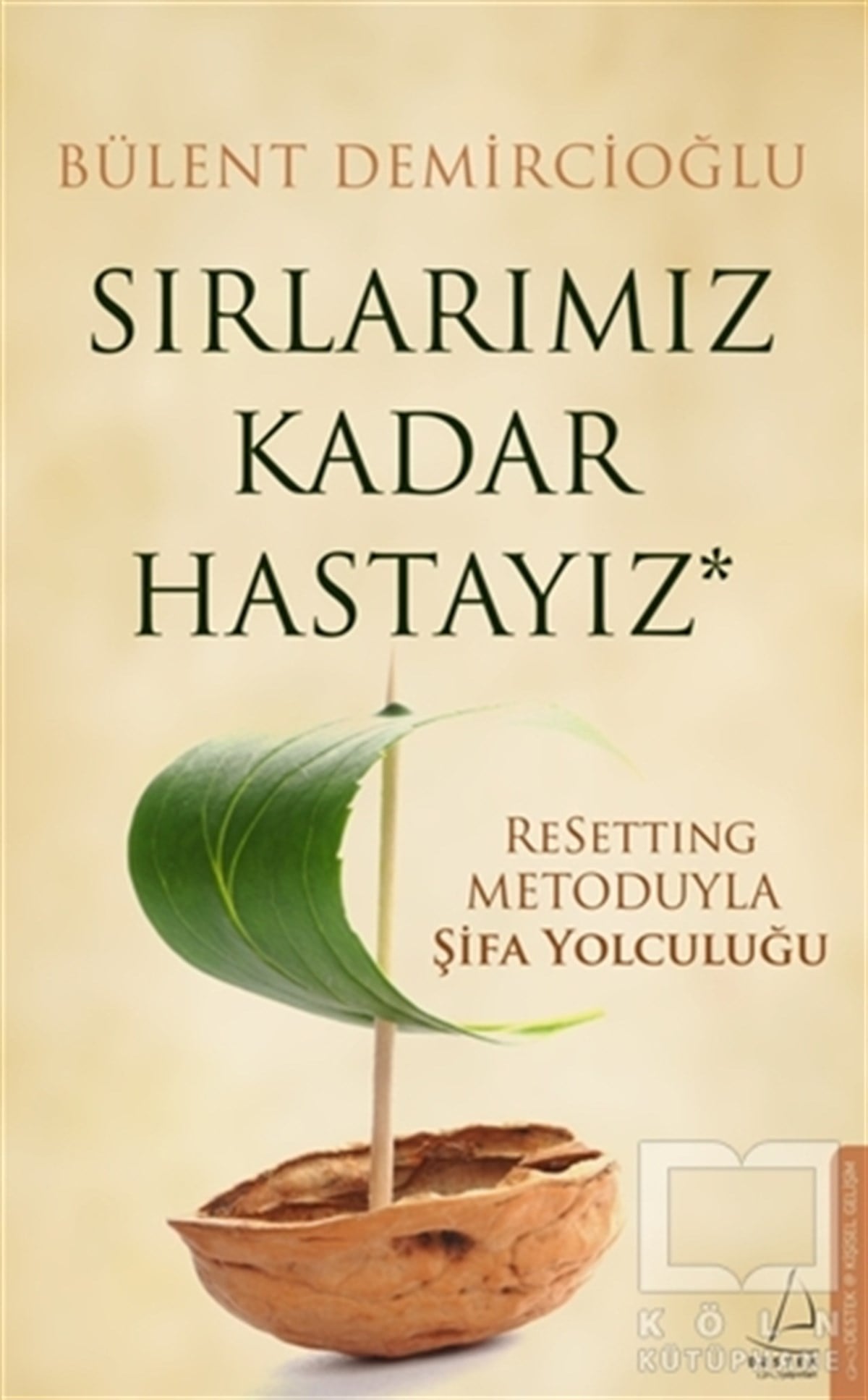 Bülent DemircioğluKişisel Gelişim KitaplarıSırlarımız Kadar Hastayız