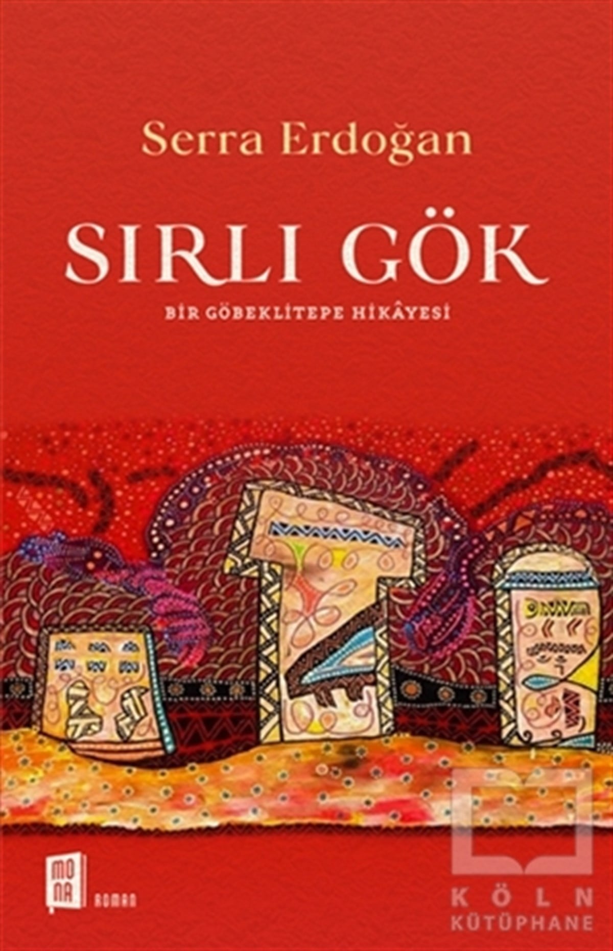 S. Serra ErdoğanTürkçe RomanlarSırlı Gök - Bir Göbeklitepe Hikayesi