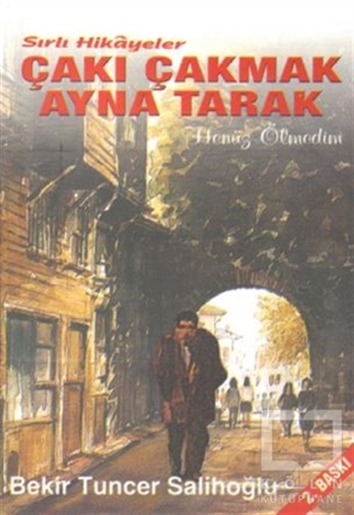 Bekir Tuncer SalihoğluHikaye (Öykü) KitaplarıSırlı Hikayeler - Çakı Çakmak Ayna Tarak