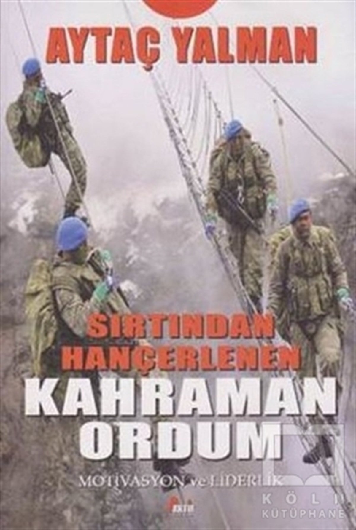 Aytaç YalmanAraştırma-İncelemeSırtından Hançerlenen Kahraman Ordum