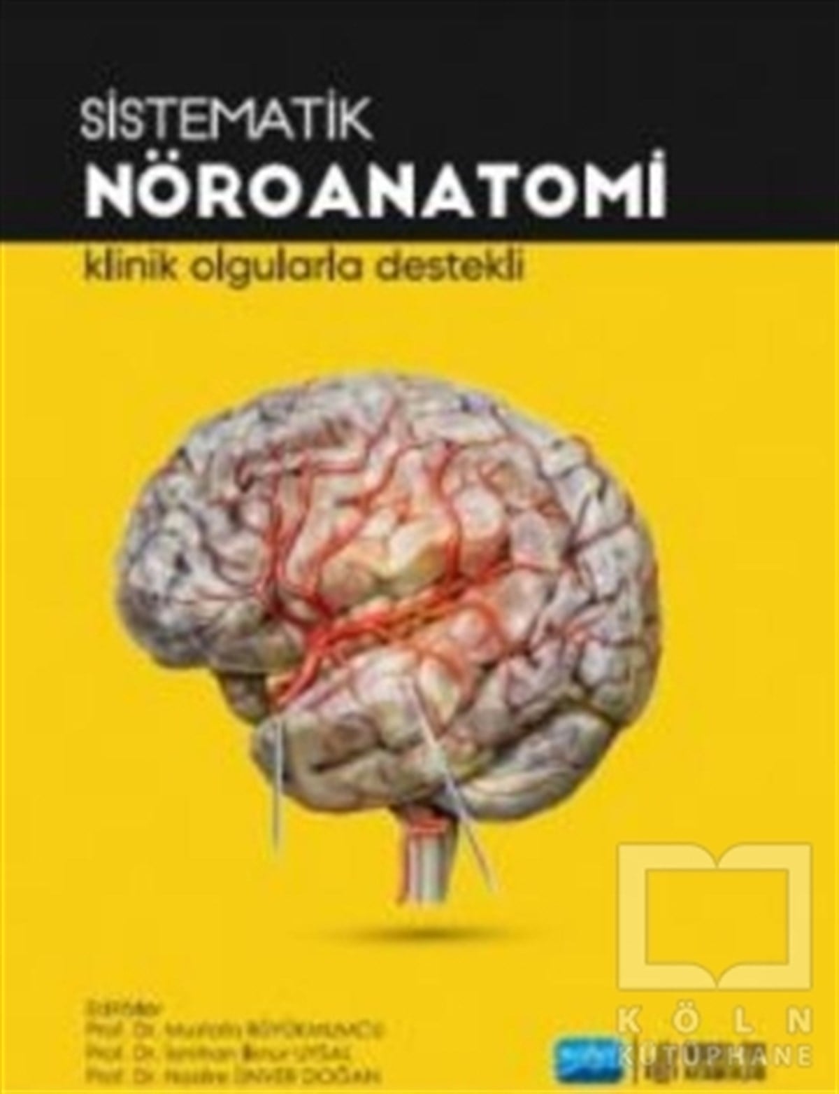 Mustafa BüyükmumcuTıp Bilimleri KitaplarıSistematik Nöroanatomi - Klinik Olgularla Destekli
