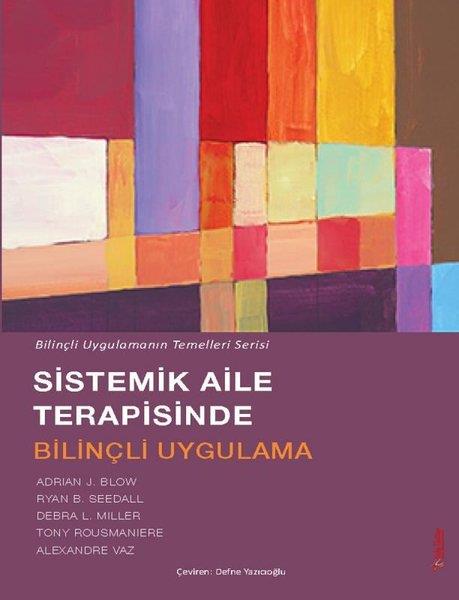 Adrian J. BlowPsikoloji KitaplarıSistemik Aile Terapisinde Bilinçli Uygulama - Bilinçli Uygulamanın Temelleri Serisi