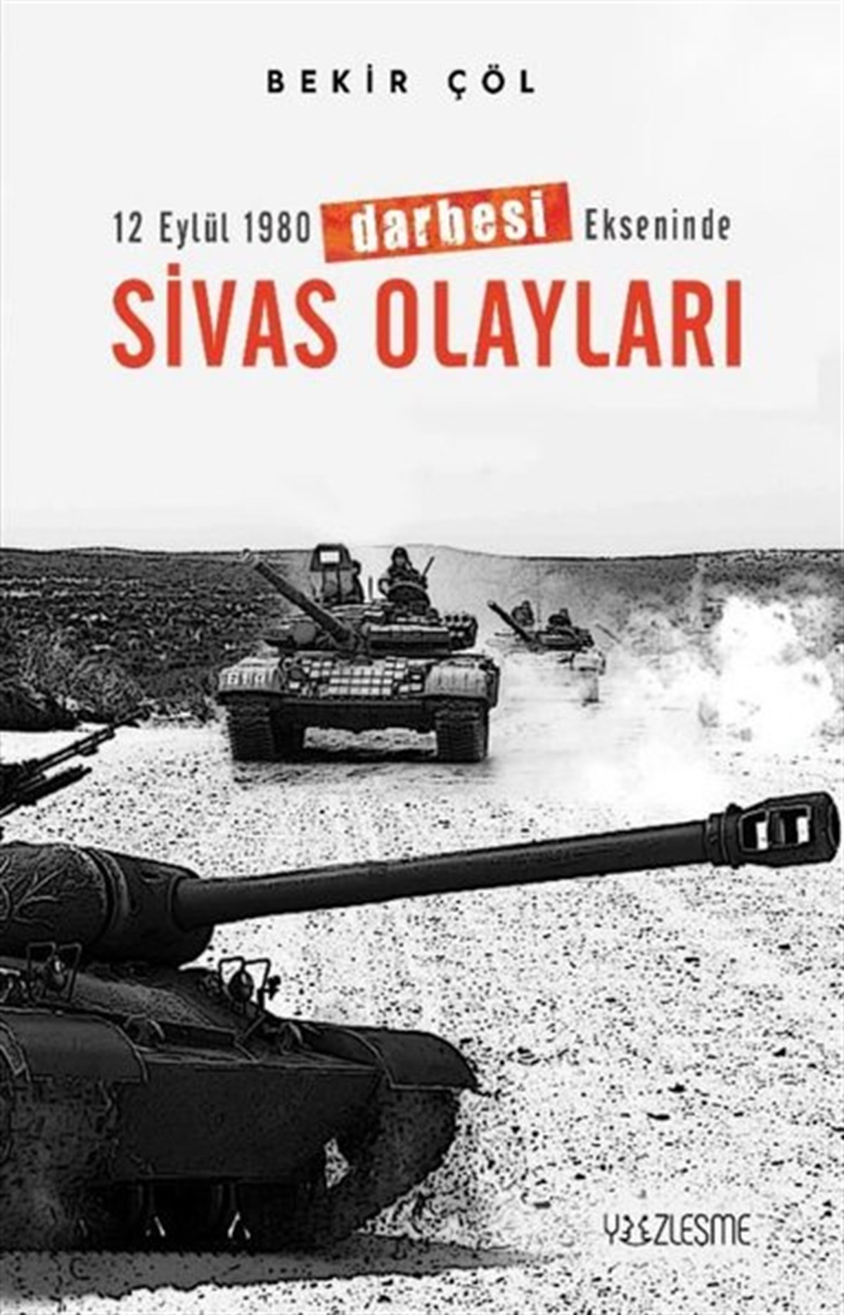 Bekir ÇölTürkiye Siyaseti ve Politikası KitaplarıSivas Olayları - 12 Eylül 1980 Darbesi Ekseninde