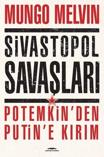 Mungo MelvinTürk Tarihi Araştırmaları KitaplarıSivastopol Savaşları Potemkin'den Putin'e Kırım