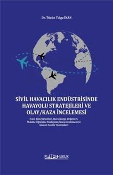 Tüzün Tolga İnanHukuk Üzerine KitaplarSivil Havacılık Endüstrisinde Havayolu Stratejileri ve Olay Kaza İncelemesi