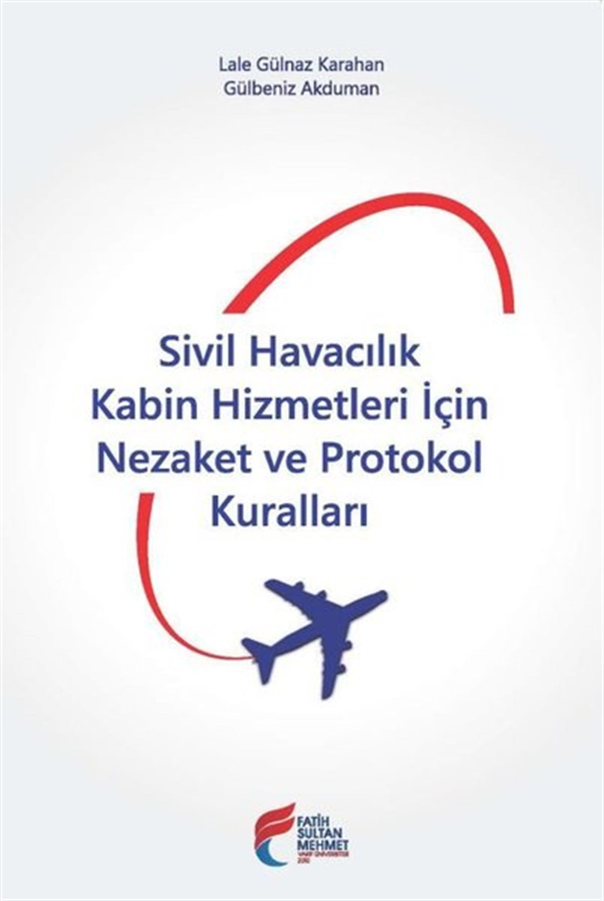 Gülbeniz AkdumanEğitimSivil Havacılık Kabin Hizmetleri İçin Nezaket ve Protokol Kuralları