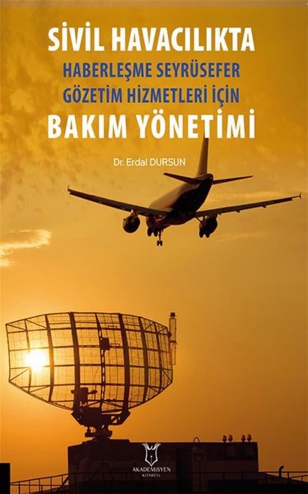 Erdal DursunDigerSivil Havacılıkta Haberleşme Seyrüsefer Gözetim Hizmetleri İçin Bakım Yönetimi