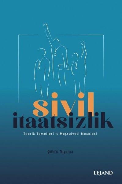 Şükrü NişancıTürkiye Siyaseti ve Politikası KitaplarıSivil İtaatsizlik - Teorik Temelleri ve Meşruiyeti Meselesi