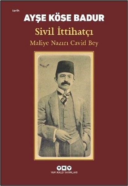 Ayşe Köse BadurOsmanli TarihiSivil İttihatçı-Maliye Nazırı Cavid Bey