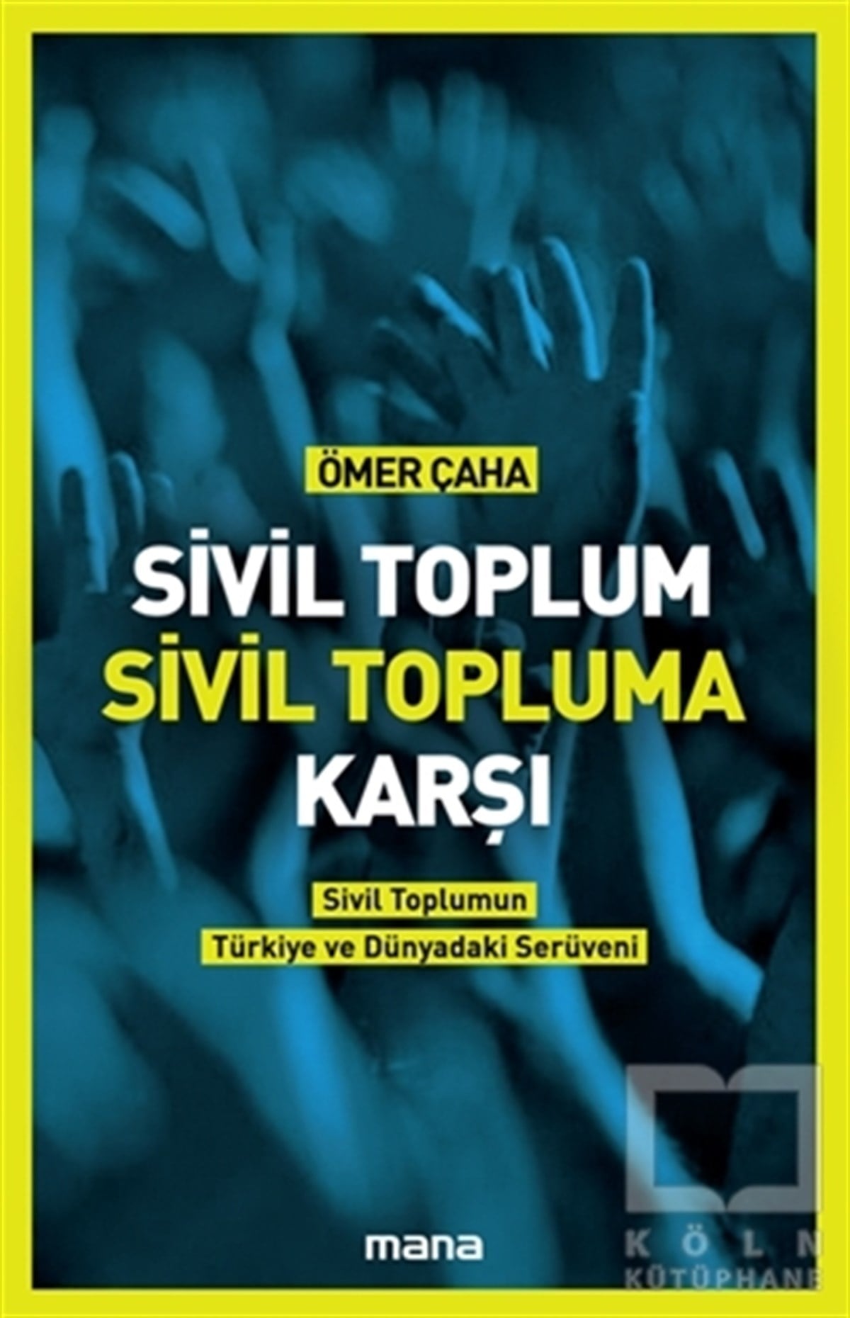 Ömer ÇahaAraştırma-İncelemeSivil Toplum Sivil Topluma Karşı