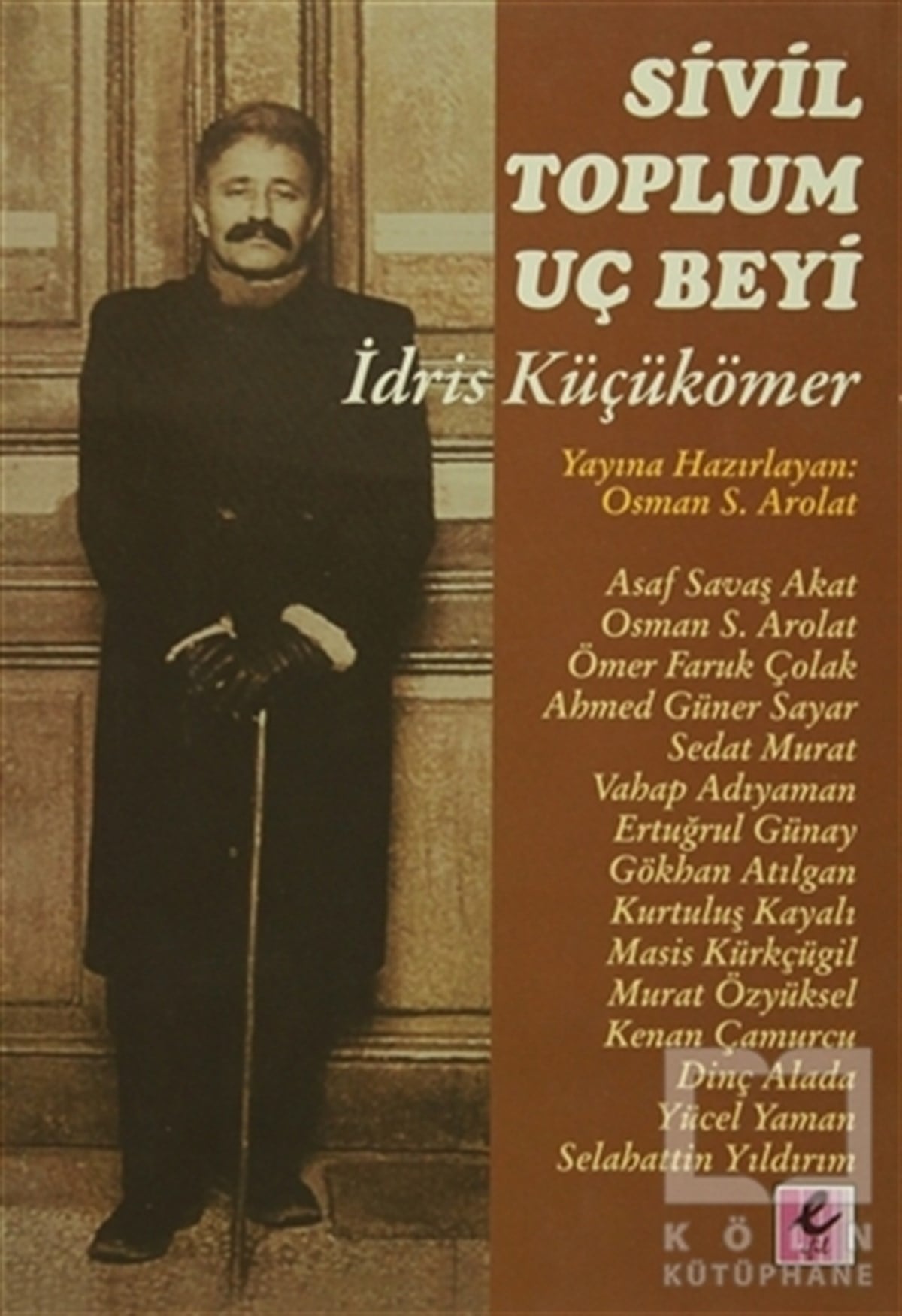 Asaf Savaş AkatÖnemli Olaylar ve Biyografi - OtobiyografiSivil Toplum Uç Beyi İdris Küçükömer
