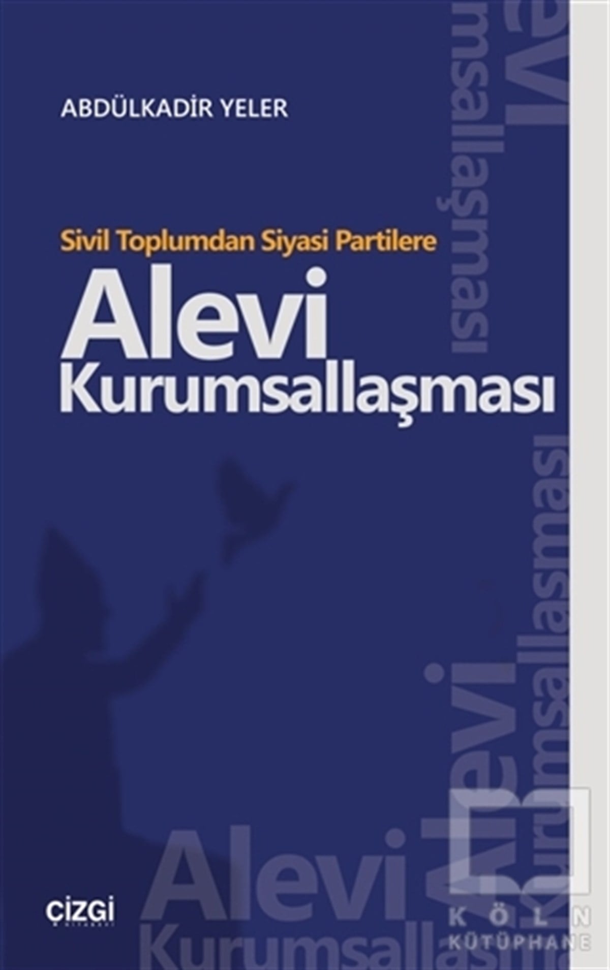 Abdülkadir YelerKültür TarihiSivil Toplumdan Siyasi Partilere Alevi Kurumsallaşması