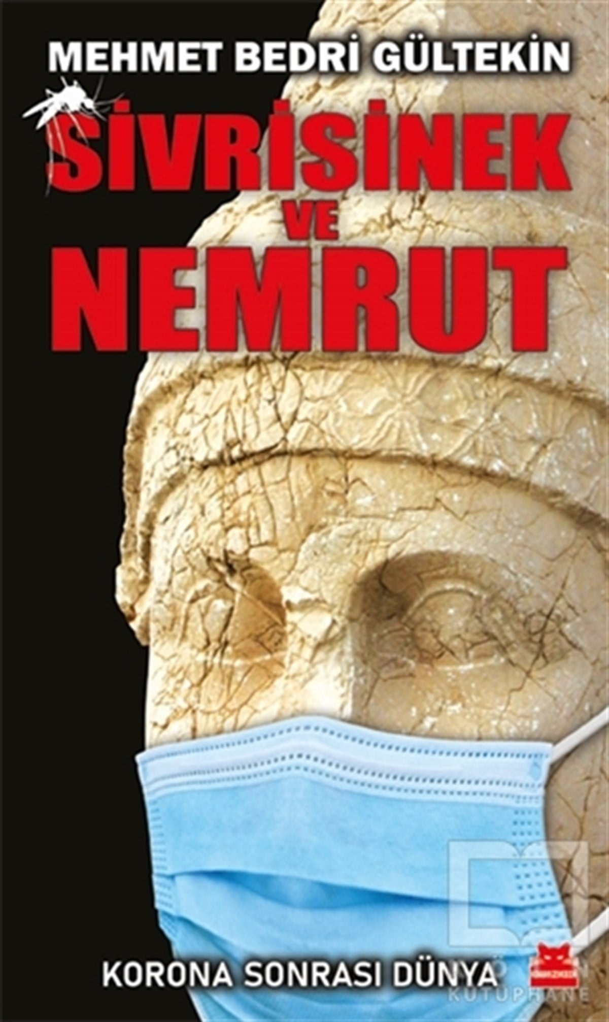 Mehmet Bedri GültekinAraştırma - İncelemeSivrisinek ve Nemrut - Korona Sonrası Dünya