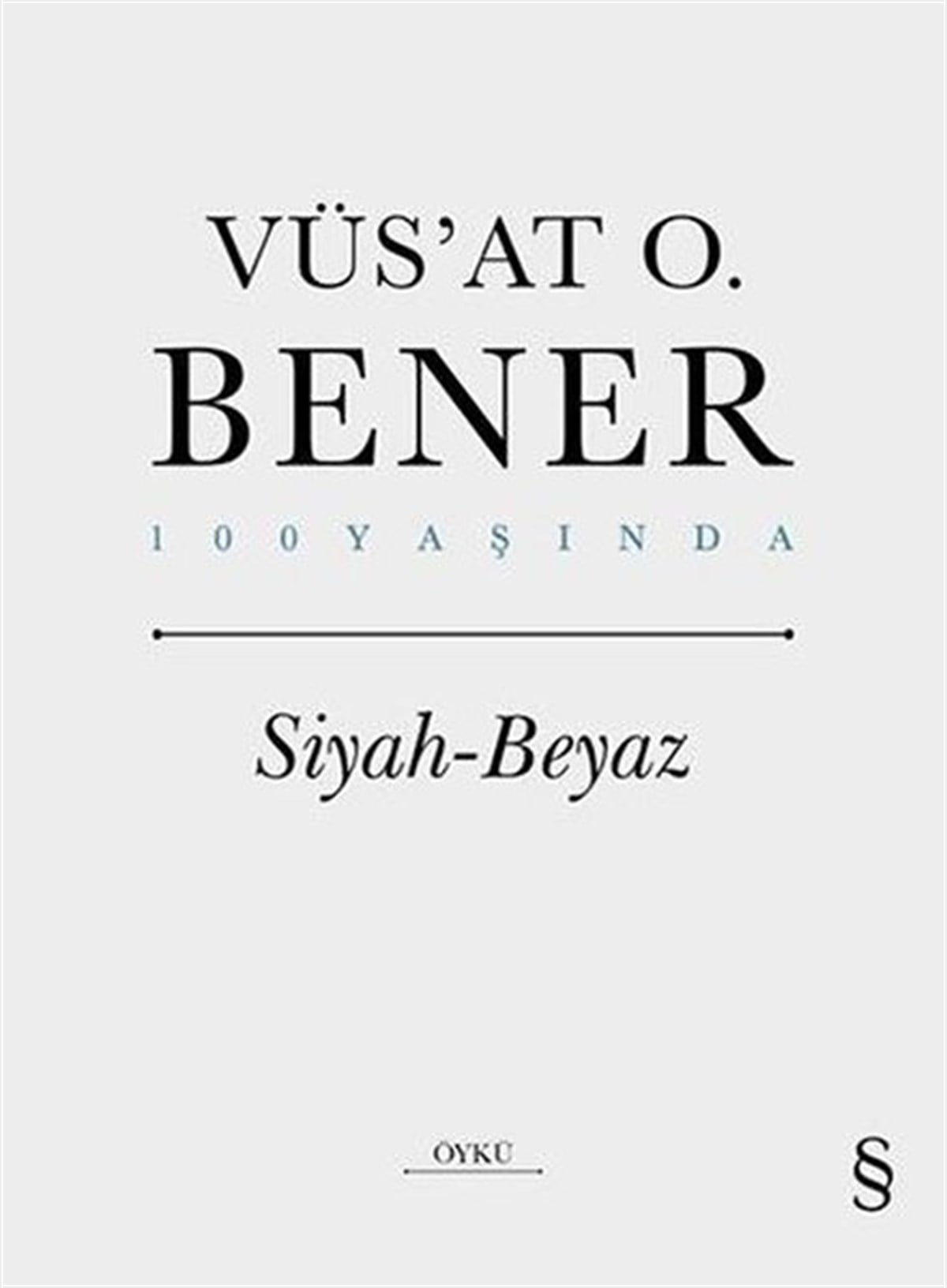 Vüsat O. BenerTürkiye RomanSiyah Beyaz - 100 Yaşında