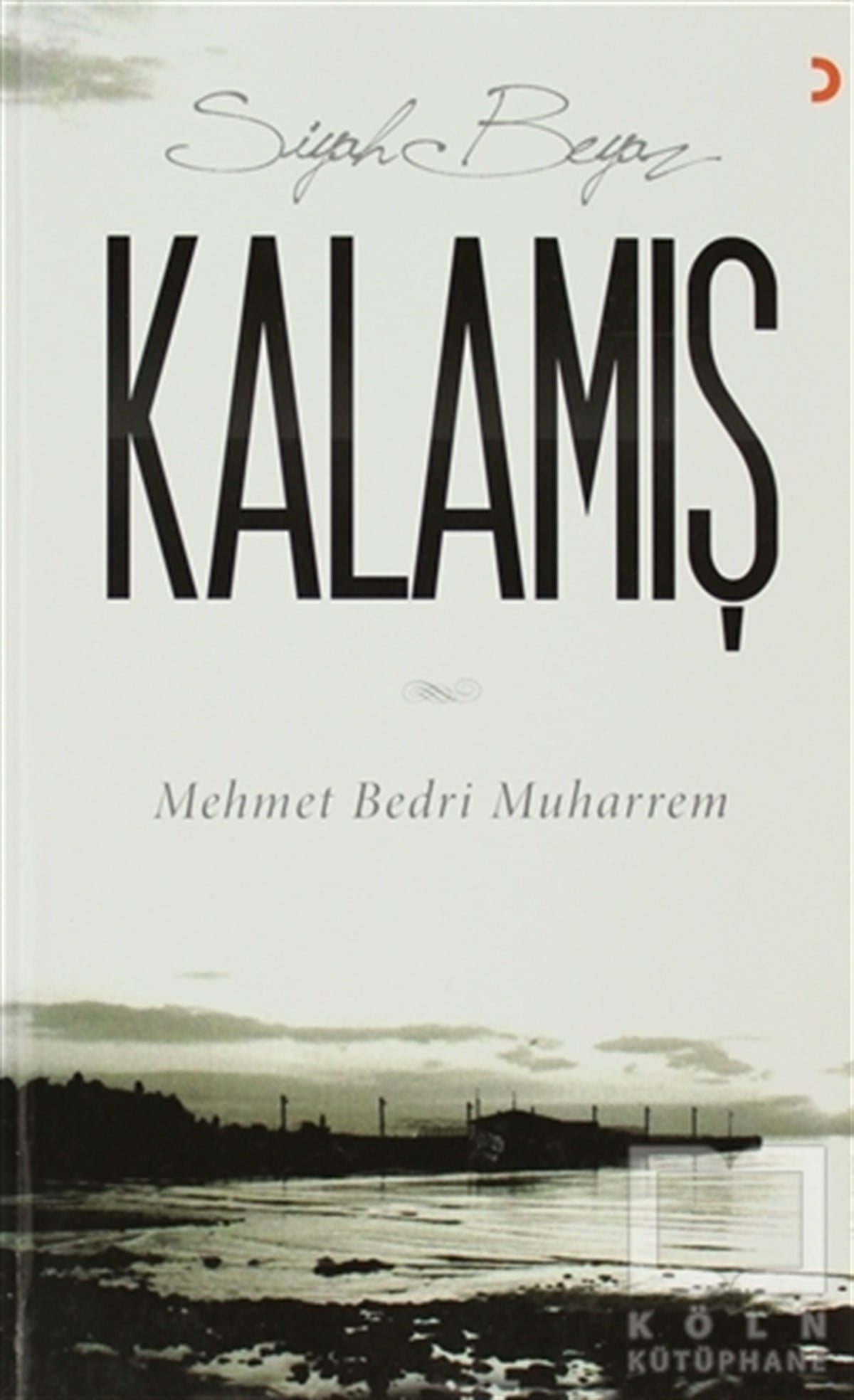 Mehmet Bedri MuharremAnı - Mektup - GünlükSiyah Beyaz Kalamış