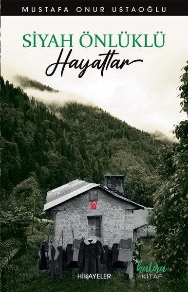 Mustafa Onur UstaoğluHikaye (Öykü) KitaplarıSiyah Önlüklü Hayatlar - Hikayeler
