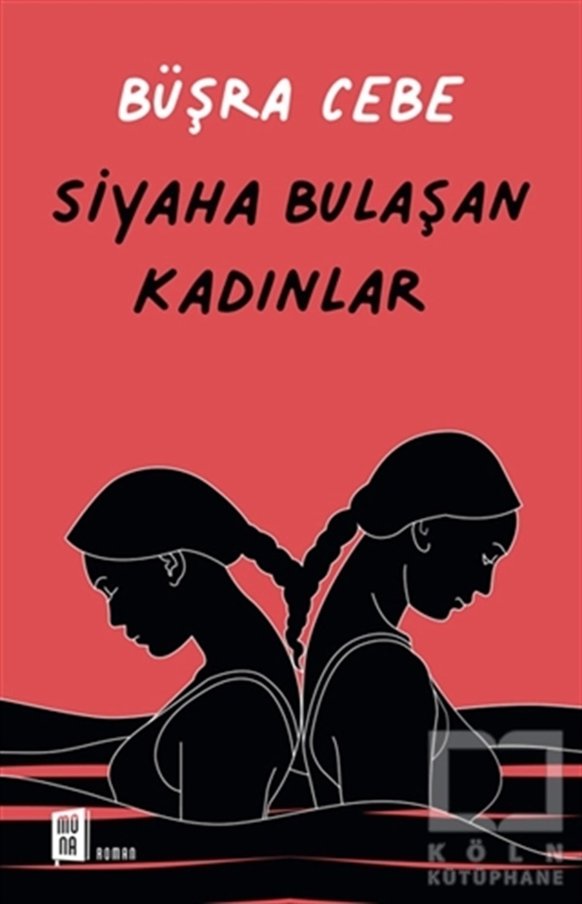 Büşra CebeTürkçe RomanlarSiyaha Bulaşan Kadınlar