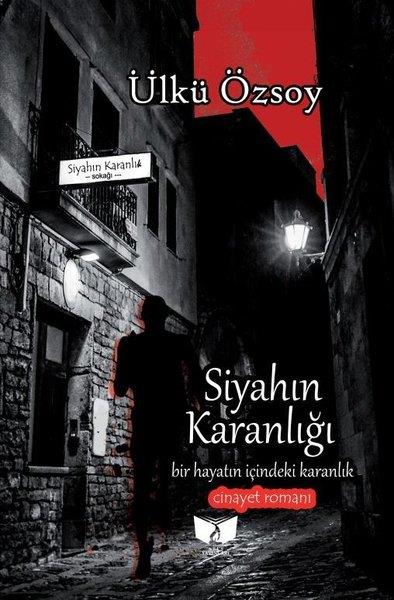Ülkü ÖzsoyPolisiye Romanlar & Cinayet RomanlarıSiyahın Karanlığı - Bir Hayatın İçindeki Karanlık-Cinayet Romanı
