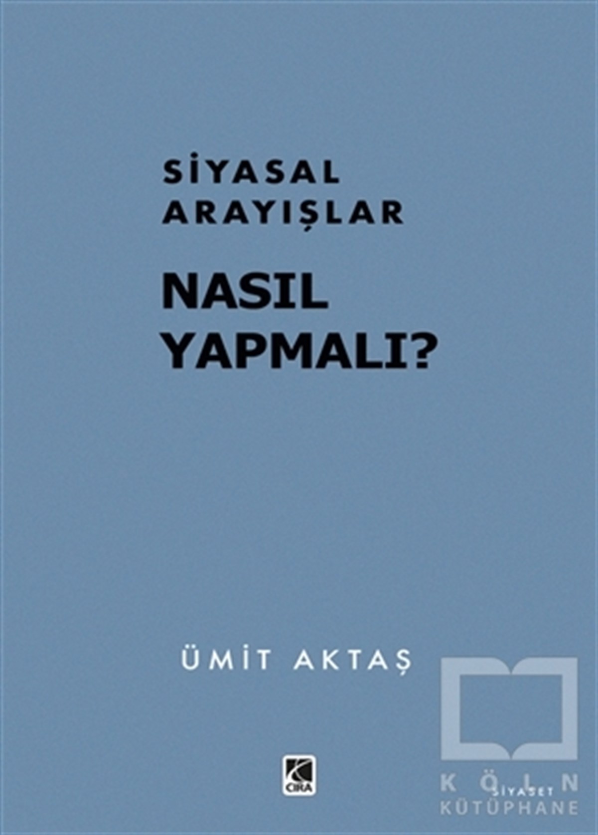 Ümit AktaşGüncel Siyaset KitaplarıSiyasal Arayışlar Nasıl Yapmalı?