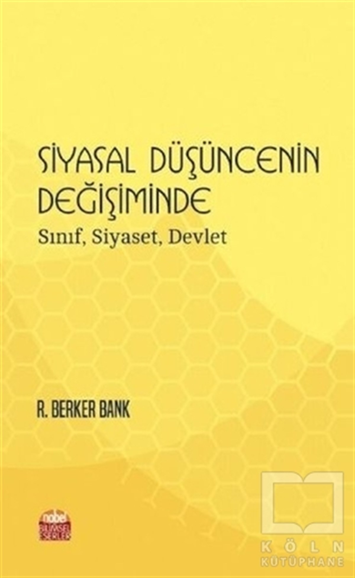 R. Berker BankAraştırma & İnceleme ve Referans KitaplarıSiyasal Düşüncenin Değişiminde Sınıf, Siyaset, Devlet